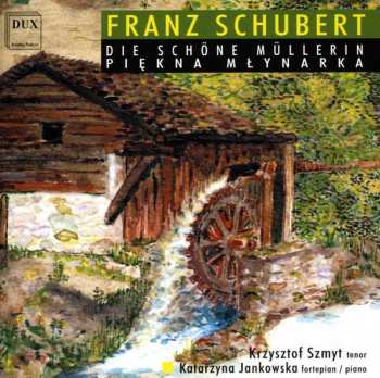 Album Schubert / Szmyt / Jankowska: Die Schoene Muellerin D 795