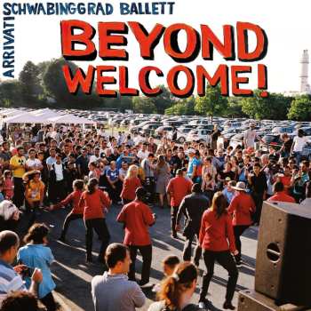 CD Schwabinggrad Ballett: Beyond Welcome! 