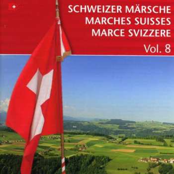 CD Schweizer Militärorchester: Schweizer Märsche Vol.8