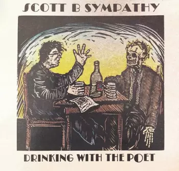 Scott B. Sympathy: Drinking With The Poet