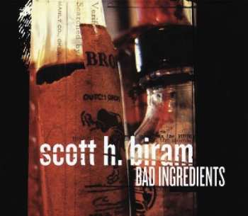 CD Scott H. Biram: Bad Ingredients