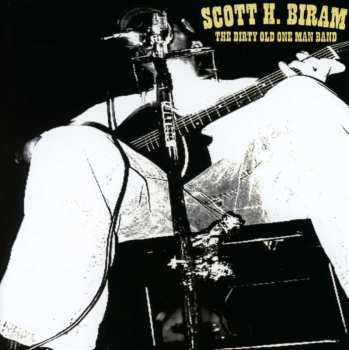 CD Scott H. Biram: The Dirty Old One Man Band