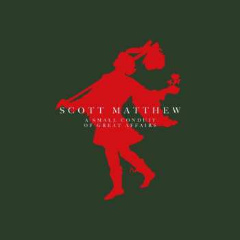 LP Scott Matthew: A Small Conduit Of Great Affairs LTD