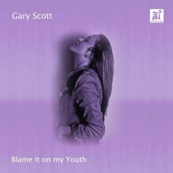 Album Scott,gary: Blame It On My Youth