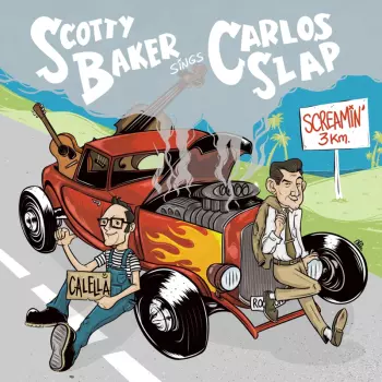 Scotty Baker Sings Carlos Slap: Screamin' Bop