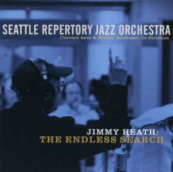Album Seattle Repertory Jazz Orchestra: Jimmy Heath: The Endless Search