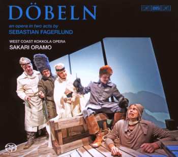 SACD Sakari Oramo: Döbeln: An Opera In Two Acts