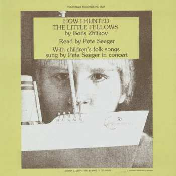 Album Seeger,pete: Zhitkov's How I Hunted The Little Fellows