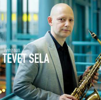 CD Tevet Sela: Lying Sun