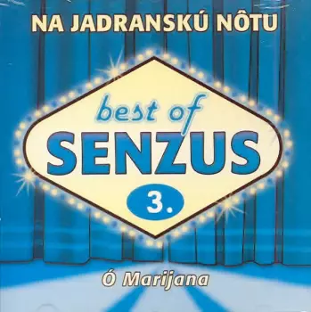 Best Of Senzus 3. - Na Jadranskú Nôtu (Ó Marijana)