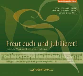 CD Sethus Calvisius: Geistliche Werke - "freut Euch Und Jubilieret"