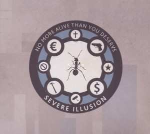 CD Severe Illusion: No More Alive Than You Deserve