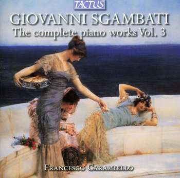 CD Sgambati / Caramiello: Complete Piano Works 3