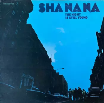 Sha Na Na: The Night Is Still Young