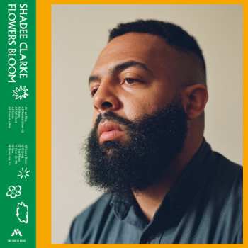 LP Shadee Clarke: Flowers Bloom  LTD
