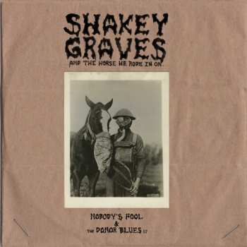 CD Shakey Graves: Shakey Graves And The Horse He Rode In On