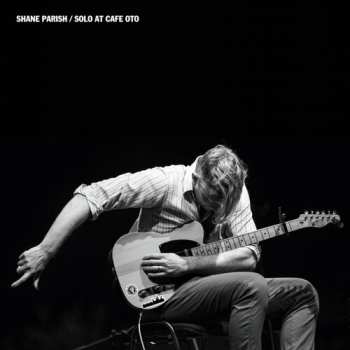LP Shane Parish: Solo At Cafe Oto
