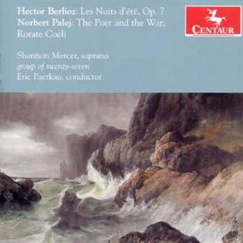 Album Shannon Mercer: Hector Berlioz: Les Nuits D’Ete, Op. 7 / Norbert Palej: The Poet And The War; Rorate Coeli