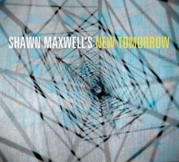 CD Shawn Maxwell's New Tomorrow: Shawn Maxwells' New Tomorrow