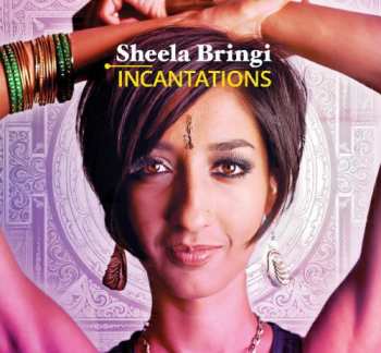 CD Sheela Bringi: Incantations