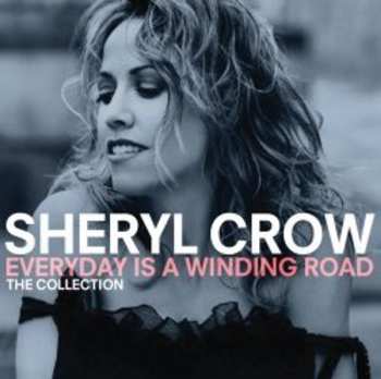 CD Sheryl Crow: Everyday Is A Winding Road (The Collection)