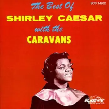 The Caravans: The Best Of Shirley Caesar With The Caravans