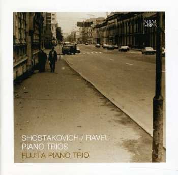 CD Shostakovich / Ravel / Fujita Piano Trio: Piano Trios