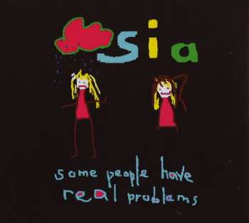 CD Sia: Some People Have Real Problems