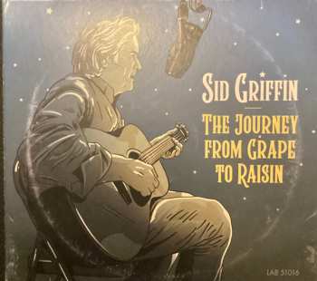CD Sid Griffin: The Journey From Grape To Raisin