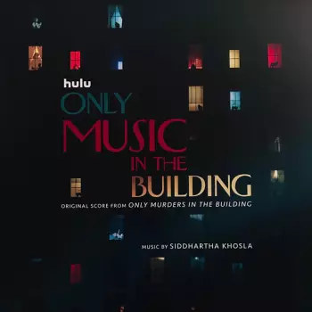 Siddhartha Khosla: Only Music In The Building (Original Score From Only Murders In The Building)