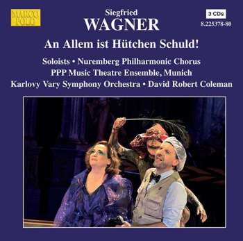 3CD Siegfried Wagner: An Allem Ist Hütchen Schuld!