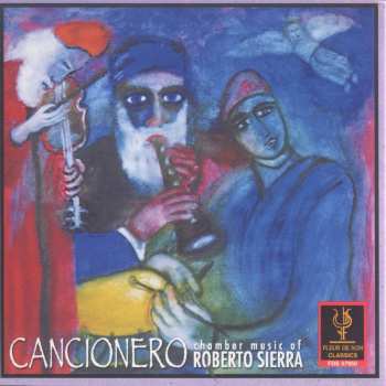 Album Sierra / Kellock / Foster / Helmers / Scatterday: Cancionero: Chamber Music Of Roberto Sierra