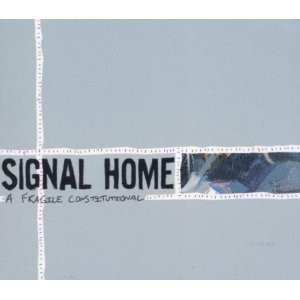 CD Signal Home: A Fragile Constitutional