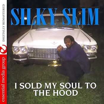 Album Silky Slim: I Sold My Soul To The Hood