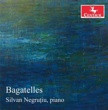 CD Silvan Negruţiu: Bagatelles