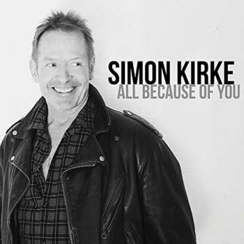 CD Simon Kirke: All Because Of You