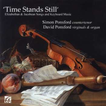 Album David Ponsford: Time Stands Still - Elizabethan And Jacobean Songs And Keyboard Music