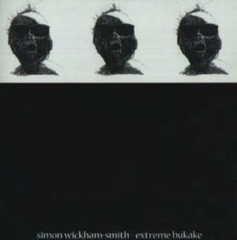 CD Simon Wickham-Smith: Extreme Bukake