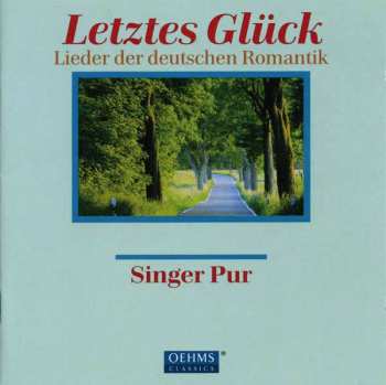CD Singer Pur: Letztes Glück (Lieder Der Deutschen Romantik = Songs Of The German Romantics)