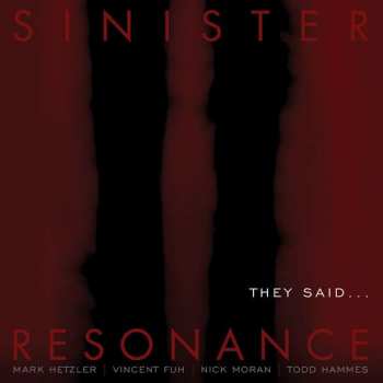 CD Sinister Resonance: They Said… 