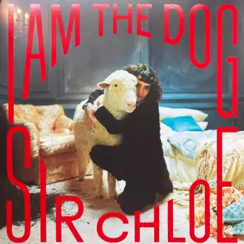 Sir Chloe: I Am The Dog