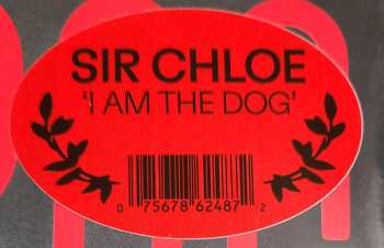 LP Sir Chloe: I Am The Dog