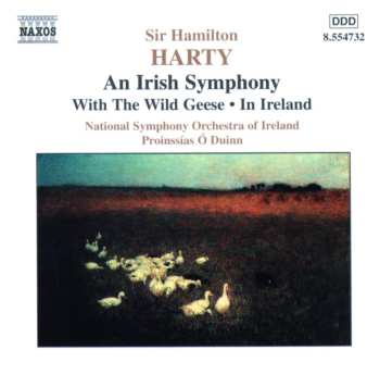 CD Sir Hamilton Harty: An Irish Symphony ● With The Wild Geese ● In Ireland