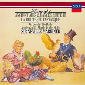 Album Sir Neville Marriner: Respighi: Ancient Airs & Dances Su