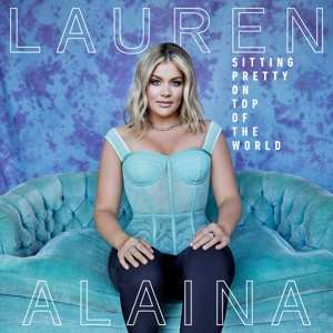 Album Lauren Alaina: Sitting Pretty On Top Of The World