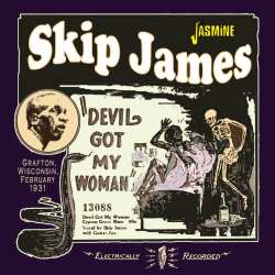 CD Skip James: Devil Got My Woman: Grafton Wisconsin February 1931