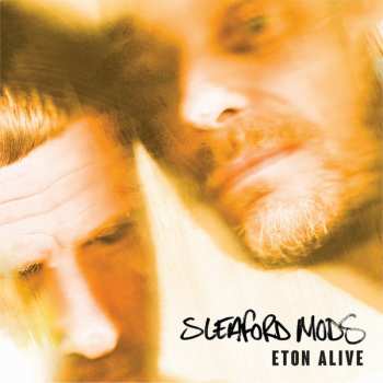 LP Sleaford Mods: Eton Alive