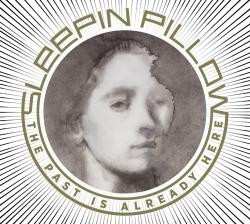 Album Sleepin Pillow: The Past Is Already Here