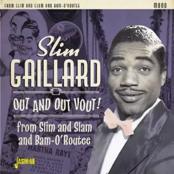 Out And Out Vout! – From Slim And Slam To Bam-O’Routee