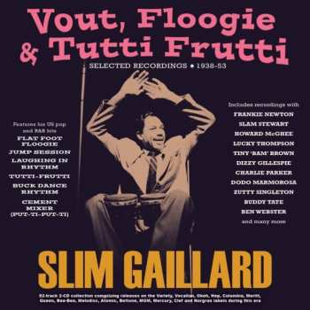 Album Slim Gaillard: Vout, Floogie & Tutti Frutti: Selected Recordings 1938-53